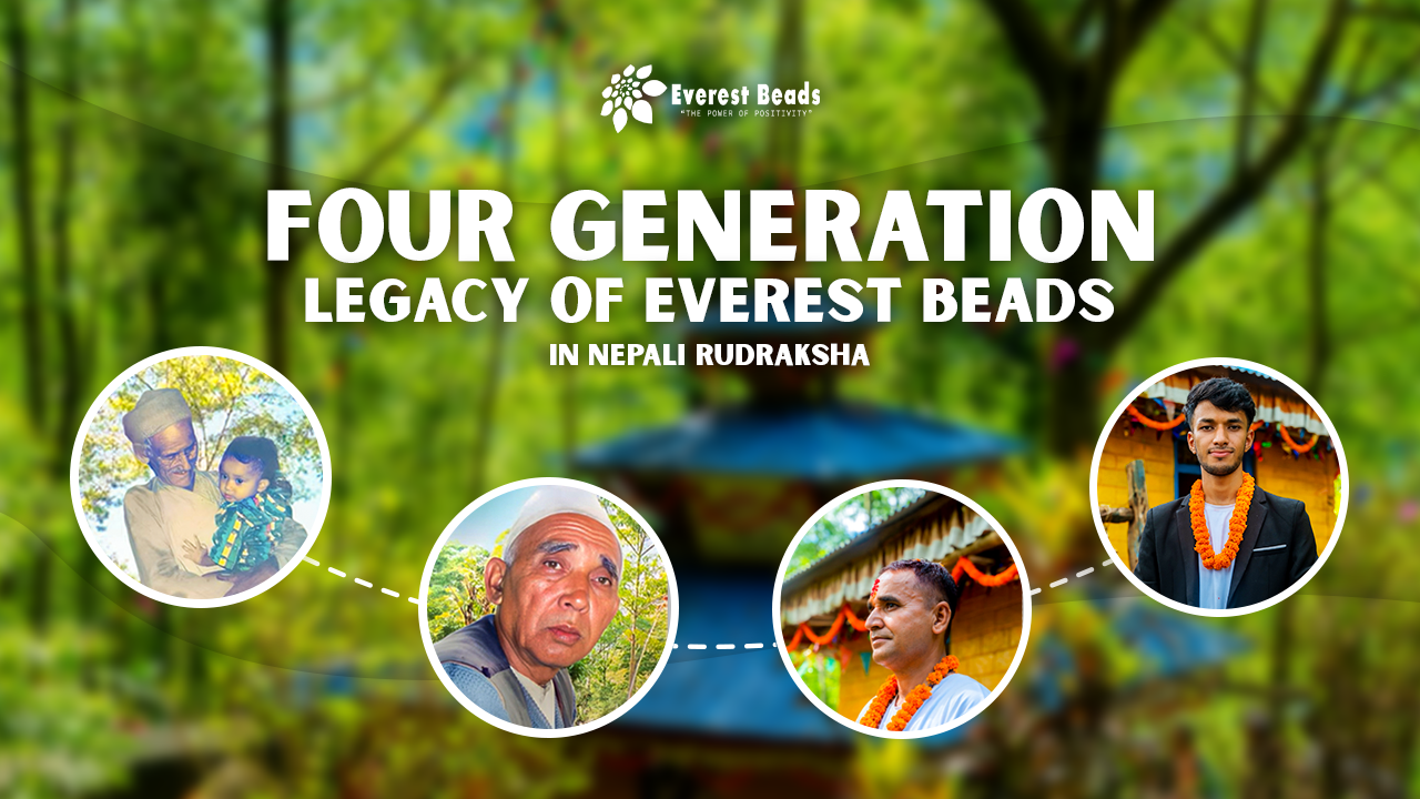 Four Generation Legacy of Everest Beads in Nepali Rudraksha